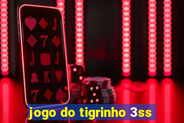 jogo do tigrinho 3ss